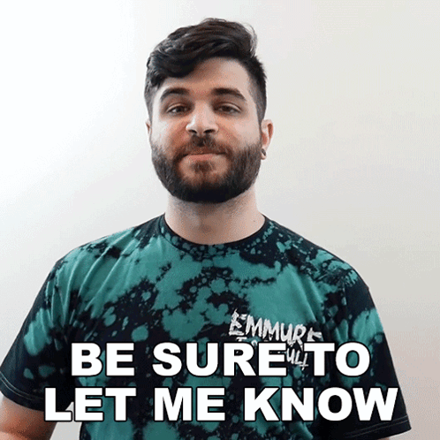 Man with Beard in Tie Dye Shirt Says Let Me Know