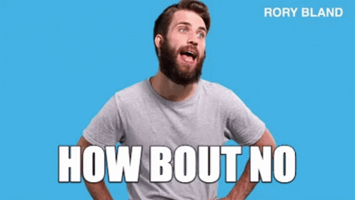 Man With Beard Saying How Bout No