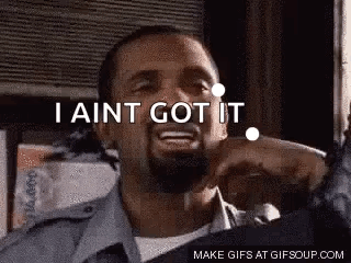 Man With Beard Saying I Ain't Got It