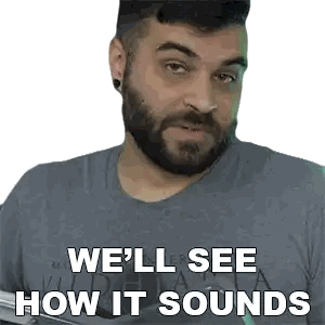 Man with Beard Saying We'll See How It Sounds