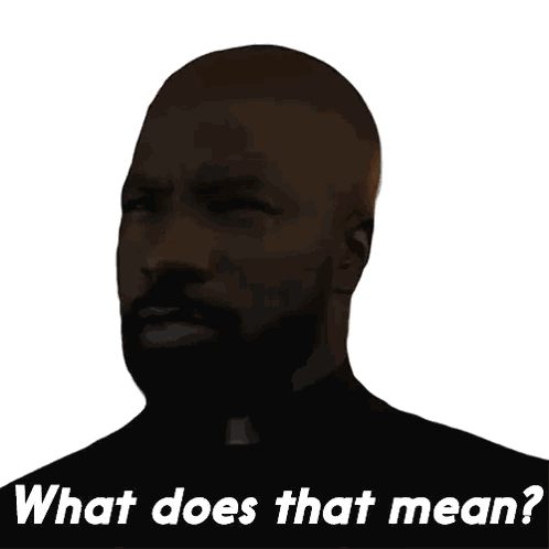 Man with Beard Saying What Does That Mean