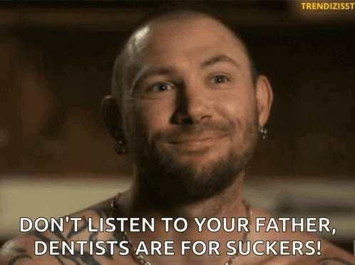 Man With Beard Says Don't Listen To Your Father, Dentists Are For Suckers GIF