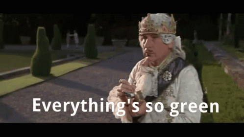 Man With Crown Saying Everything's So Green GIF