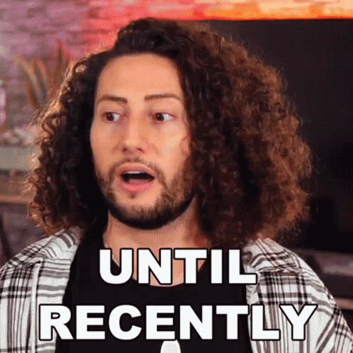 Man with Curly Hair Saying Until Recently