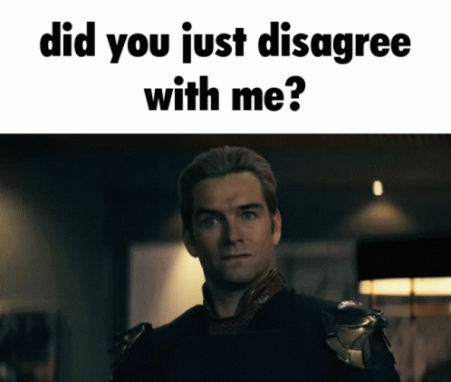 Man with Did You Just Disagree With Me