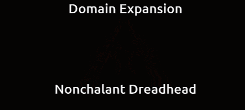 Man With Domain Expansion Nonchalant Dreadhead