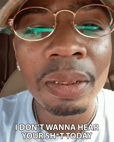 Man With Glasses and Hat Saying I Don't Wanna Hear Your Sh*t Today