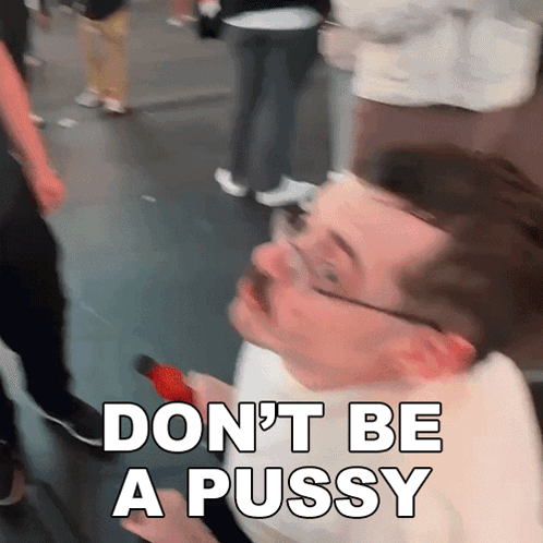 Man With Glasses and Mustache Saying Don't Be a Pussy
