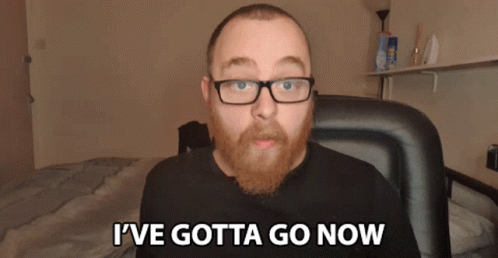 Man With Glasses Beard Says I've Gotta Go Now