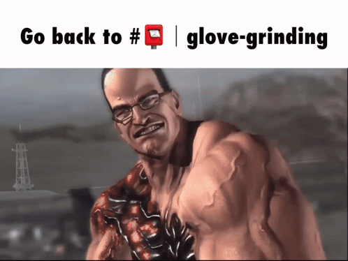 Man With Glasses Go Back To #Glove-Grinding