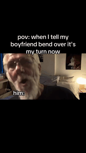 Man With Glasses Making Funny Face Pov When I Tell My Boyfriend Bend Over