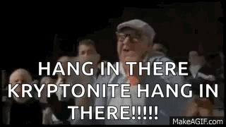 Man with Glasses Saying Hang in There Kryptonite