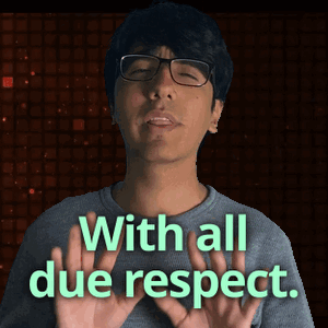 Man with Glasses Saying With All Due Respect
