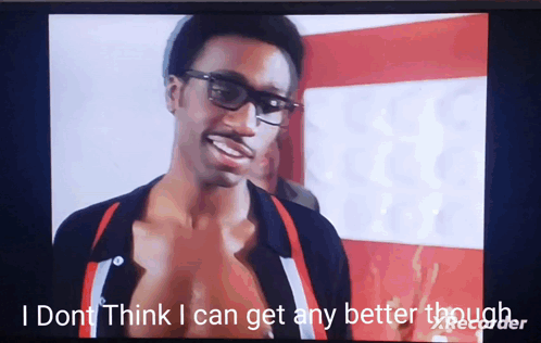 Man With Glasses Says I Don't Think I Can Get Any Better Though