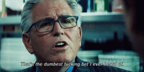 Man With Glasses Says That's the Dumbest Fucking Bet I Ever Heard Of