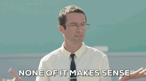 Man With Glasses Tie Says Nothing Makes Sense