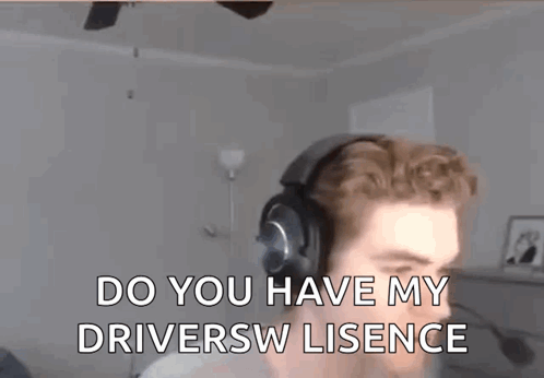 Man With Headphones Saying Do You Have My Driver's License