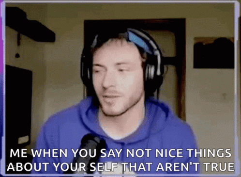 Man With Headphones Says Me When You Say Not Nice Things About Yourself