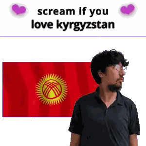 Man With Kyrgyzstan Flag Saying Scream If You Love Kyrgyzstan