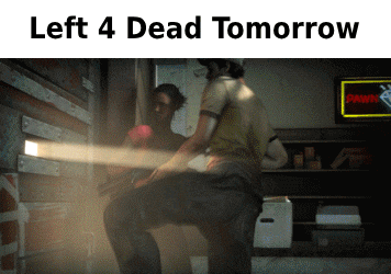 Man With Left 4 Dead Tomorrow GIF