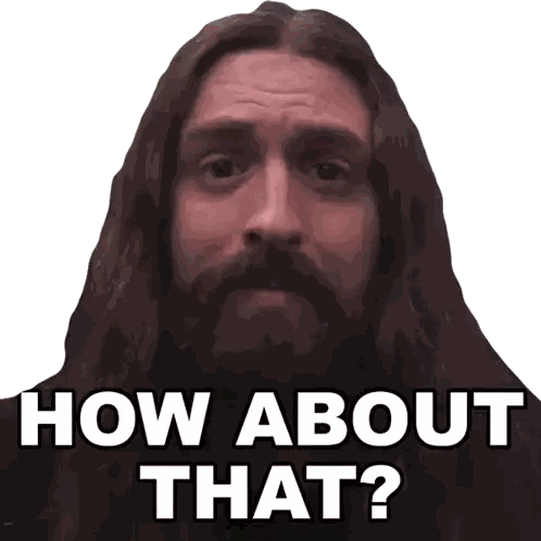 Man with Long Hair and Beard Asking How About That