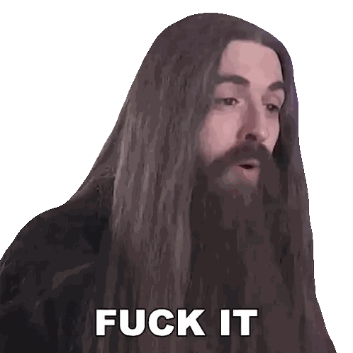 Man with Long Hair and Beard Saying Fuck It