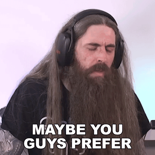 Man With Long Hair and Beard Wearing Headphones Says Maybe You Guys Prefer