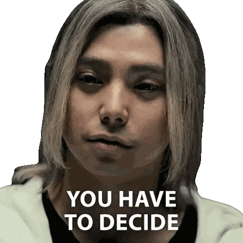 Man With Long Hair Saying You Have To Decide