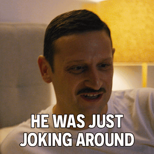 Man With Mustache He Was Just Joking Around