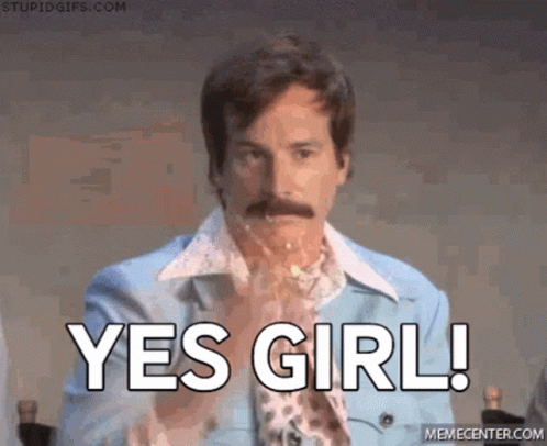 Man With Mustache Holding Glass Saying Yes Girl
