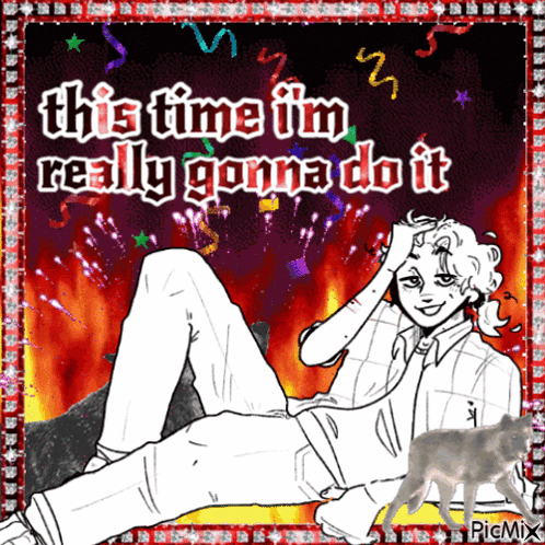 Man with This Time I'm Really Gonna Do It