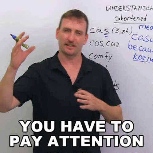 Man with You Have to Pay Attention Whiteboard