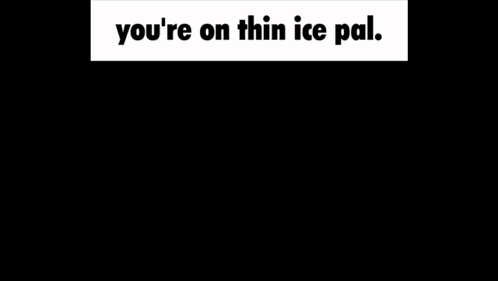 Man With You're on Thin Ice Pal Above Him