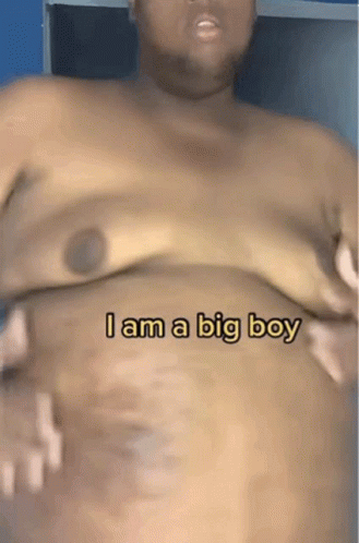 Man Without Shirt Saying I Am a Big Boy