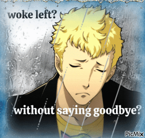 Man Woke Left Without Saying Goodbye