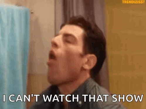 Man Yawning in Bathroom Saying Can't Watch That Show