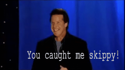 Man You Caught Me Skippy GIF