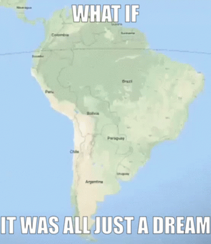 Map of South America With What If It Was All Just a Dream