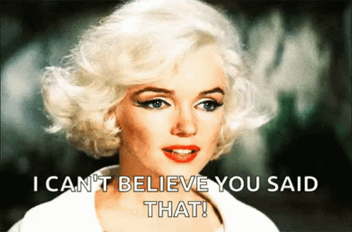Marilyn Monroe I Can't Believe You Said That GIF