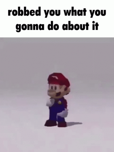 Mario Dancing Robbed You What You Gonna Do About It