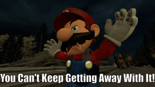 Mario You Can't Keep Getting Away With It