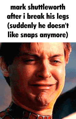 Mark Shuttleworth After I Break His Legs Suddenly He Doesn 'T Like Snaps Anymore ) GIF