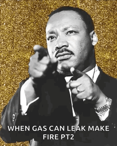 Martin Luther King Jr. Pointing When Gas Can Leak Make Fire Pt2