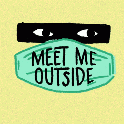 Mask Saying Meet Me Outside GIF