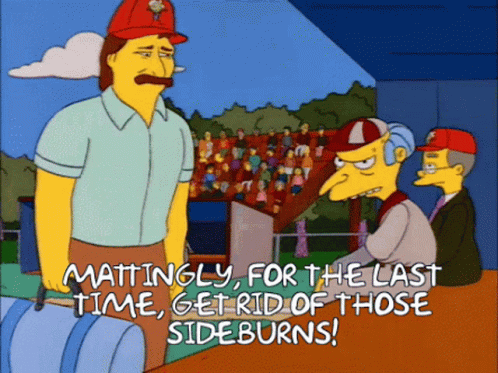 Mattingly For The Last Time Get Rid Of Those Sideburns! GIF