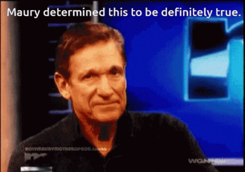 Maury Determined To Be Definitely True GIF