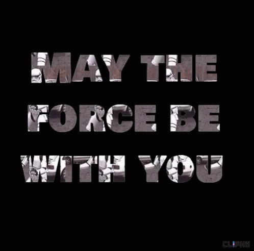May the Force Be With You