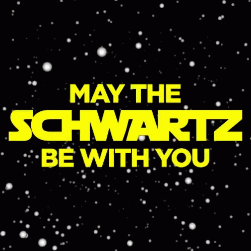 May the Schwartz Be With You
