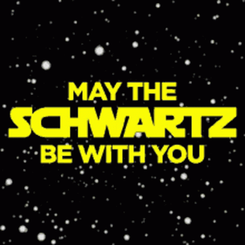 May the Schwartz Be With You