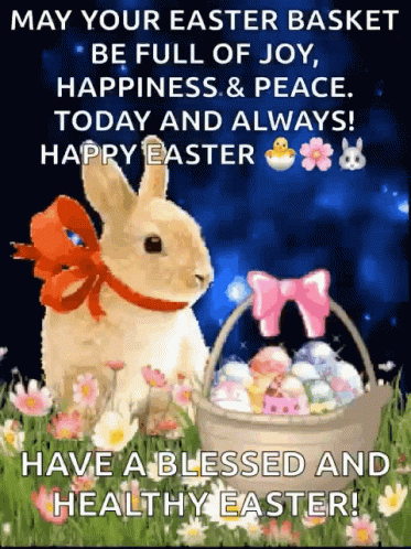 May Your Easter Basket Be Full Of Joy , Happiness & Peace Today And Always ! Happy Easter Have A Blessed And Healthy Eas GIF